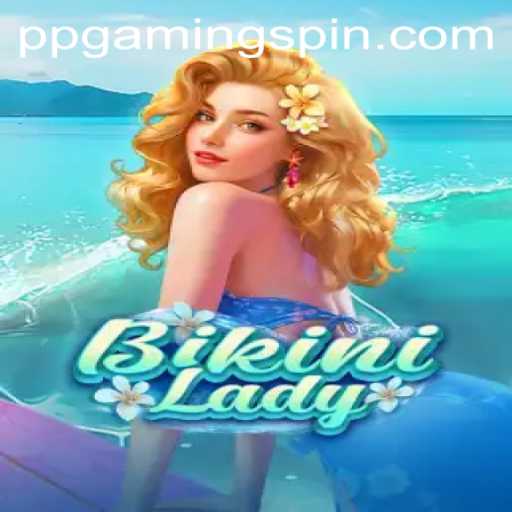 Discover BikiniLady: The Latest Sensation in PPGAMING