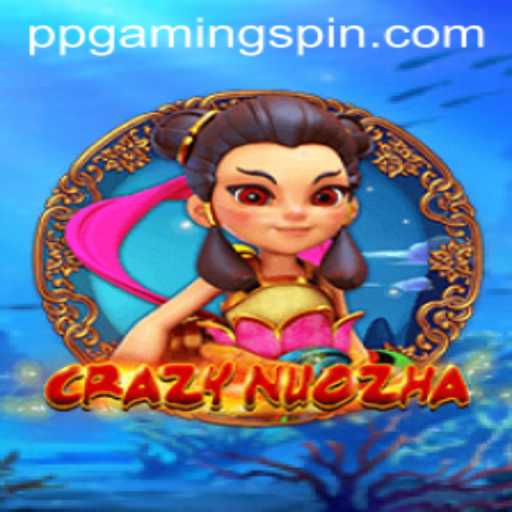 Exploring the World of CrazyNuoZha: A Dive into the Latest PPGAMING Sensation