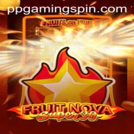 Exploring FruitrNovaSupe30: A Fresh Gaming Experience with PPGAMING